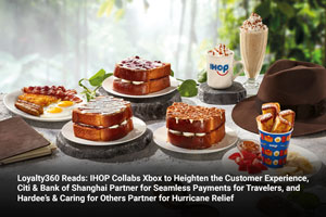 Loyalty360 Reads: IHOP Collabs Xbox to Heighten the Customer Experience, Citi & Bank of Shanghai Partner for Seamless Payments for Travelers, and Hardee’s & Caring for Others Partner for Hurricane Rel