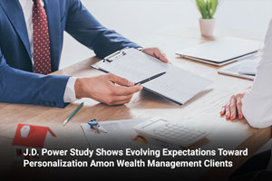 J.D. Power Study Shows Evolving Expectations Toward Personalization Amon Wealth Management Clients