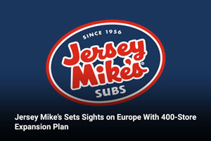 Jersey Mike’s Sets Sights on Europe With 400-Store Expansion Plan