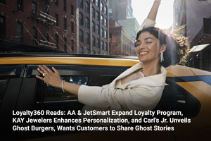 Loyalty360 Reads: AA & JetSmart Expand Loyalty Program, KAY Jewelers Enhances Personalization, and Carl’s Jr. Unveils Ghost Burgers, Wants Customers to Share Ghost Stories 