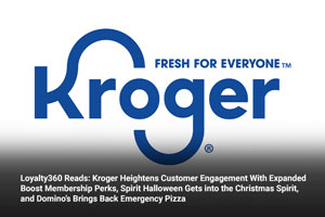 Loyalty360 Reads: Kroger Heightens Customer Engagement with Expanded Boost Membership Perks, Spirit Halloween Gets into the Christmas Spirit, and Domino’s Brings Back Emergency Pizza 