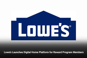 Lowe’s Launches Digital Home Platform for Reward Program Members 