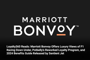 Loyalty360 Reads: Marriott Bonvoy Offers Luxury Views of F1 Racing Down Under, Potbelly’s Reworked Loyalty Program, and 2024 Benefits Guide Released by Sentient Jet 