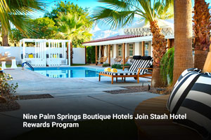 Nine Palm Springs Boutique Hotels Join Stash Hotel Rewards Program 