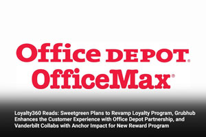 Loyalty360 Reads: Sweetgreen Plans to Revamp Loyalty Program, Grubhub Enhances the Customer Experience with Office Depot Partnership, and Vanderbilt Collabs with Anchor Impact for New Reward Program 