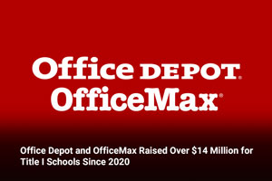Office Depot and OfficeMax Raised Over $14 Million for Title I Schools Since 2020
