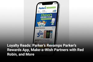 Loyalty Reads: Parker’s Revamps Parker’s Rewards App, Make-a-Wish Partners with Red Robin, and More 