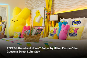 PEEPS® Brand and Home2 Suites by Hilton Easton Offer Guests a Sweet Suite Stay 