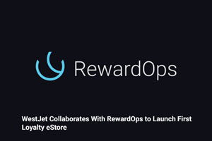 WestJet Collaborates With RewardOps to Launch First Loyalty eStore