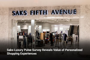 Saks Luxury Pulse Survey Reveals Value of Personalized Shopping Experiences 