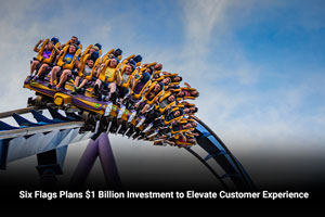Six Flags Plans $1 Billion Investment to Elevate Customer Experience 