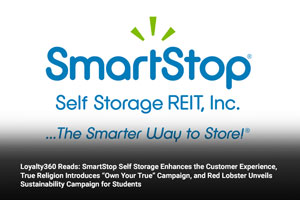 Loyalty360 Reads: SmartStop Self Storage Enhances the Customer Experience, True Religion Introduces “Own Your True” Campaign, and Red Lobster Unveils Sustainability Campaign for Students