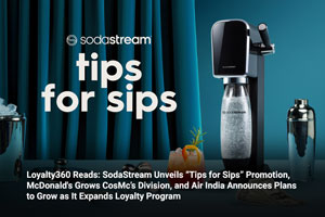 Loyalty360 Reads: SodaStream Unveils “Tips for Sips” Promotion, McDonald