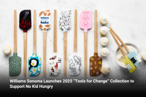 Williams Sonoma Launches 2025 “Tools for Change” Collection to Support No Kid Hungry