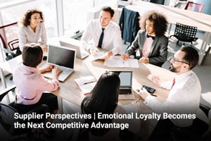 Supplier Perspectives | Emotional Loyalty Becomes the Next Competitive Advantage 