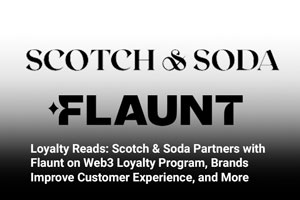 Loyalty Reads: Scotch & Soda Partners with Flaunt, Brands Improve Customer Experience with Sustainable Packaging, and More
