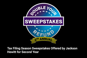 Tax Filing Season Sweepstakes Offered by Jackson Hewitt for Second Year  