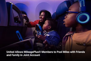United Allows MileagePlus® Members to Pool Miles with Friends and Family in Joint Account 