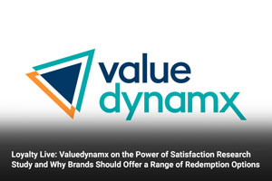 Loyalty Live: Valuedynamx on the Power of Satisfaction Research Study and Why Brands Should Offer a Range of Redemption Options