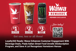 Loyalty360 Reads: Wawa Enhances Customer Engagement with Beverage Deals, Piada Italian Street Food Unveils Stickscription Program, and Save A Lot Recognizes Hometown Heroes 