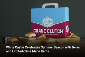 White Castle Celebrates Summer Season with Delas and Limited-Time Menu Items