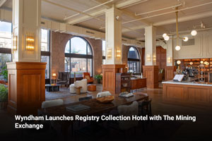 Wyndham Launches Registry Collection Hotel with The Mining Exchange  