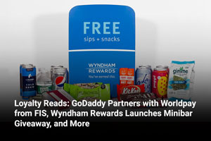 Loyalty Reads: GoDaddy Partners with Worldpay from FIS, Wyndham Rewards Launches Minibar Giveaway, and More 