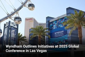 Wyndham Outlines Initiatives at 2025 Global Conference in Las Vegas