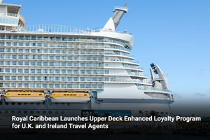 Royal Caribbean Launches Upper Deck Enhanced Loyalty Program for U.K. and Ireland Travel Agents 