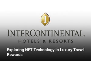 Intercontinental Hotels and Resorts NFT Technology Exploration
