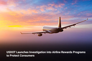 USDOT Launches Investigation into Airline Rewards Programs to Protect Consumers 