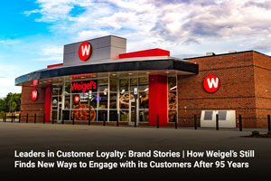 Leaders in Customer Loyalty: Brand Stories | How Weigel’s Still Finds New Ways to Engage with its Customers After 95 Years
