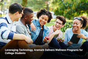 Leveraging Technology, Aramark Delivers Wellness Programs for College Students 