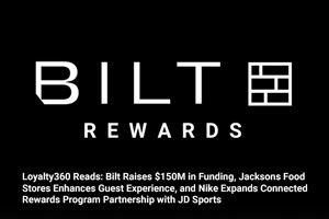 Loyalty360 Reads: Bilt Raises $150M in Funding, Jacksons Food Stores Enhances Guest Experience, and Nike Expands Connected Rewards Program Partnership with JD Sports 