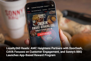 Loyalty360 Reads: AMC Heightens Partners with DoorDash, CAVA Focuses on Customer Engagement, and Sonny’s BBQ Launches App-Based Reward Program 