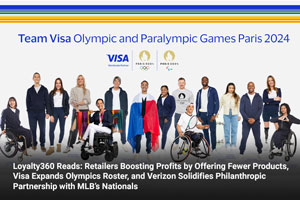 Loyalty360 Reads: Retailers Boosting Profits by Offering Fewer Products, Visa Expands Olympics Roster, and Verizon Solidifies Philanthropic Partnership with MLB’s Nationals 