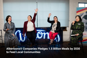 Albertsons® Companies Pledges 1.5 Billion Meals by 2030 to Feed Local Communities