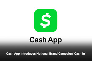 Cash App Introduces National Brand Campaign ‘Cash In’