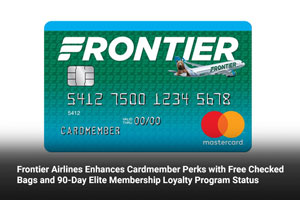 Frontier Airlines Enhances Cardmember Perks with Free Checked Bags and 90-Day Elite Membership Loyalty Program Status  