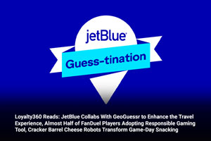 Loyalty360 Reads: JetBlue Collabs With GeoGuessr to Enhance the Travel Experience, Almost Half of FanDuel Players Adopting Responsible Gaming Tool, Cracker Barrel Cheese Robots Transform Game-Day Snac