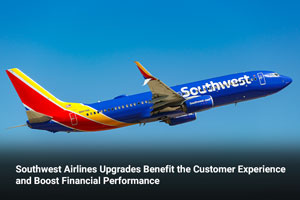Southwest Airlines Upgrades Benefit the Customer Experience and Boost Financial Performance 