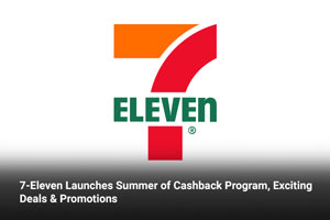 7-Eleven Launches Summer of Cashback Program, Exciting Deals & Promotions 