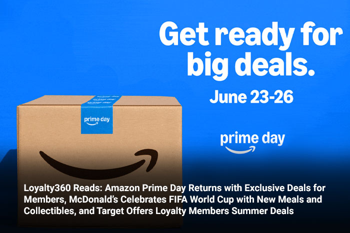 Loyalty360 Reads: Amazon Prime Day Returns with Exclusive Deals for Members, McDonald’s Celebrates FIFA World Cup with New Meals and Collectibles, and Target Offers Loyalty Members Summer Deals