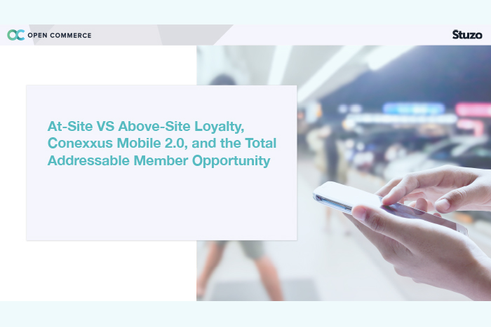 At-Site vs. Above-Site Loyalty, Conexxus Mobile 2.0, and the Total Addressable Member Opportunity