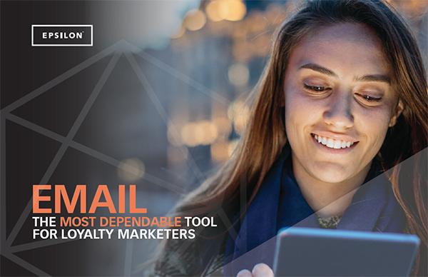 Email: The Most Dependable Tool for Loyalty Marketers 