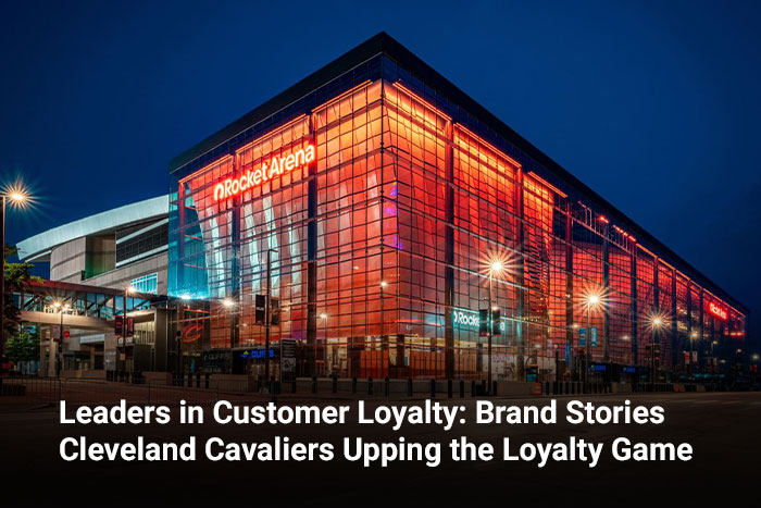 Leaders in Customer Loyalty: Brand Stories | Cleveland Cavaliers Upping the Loyalty Game 