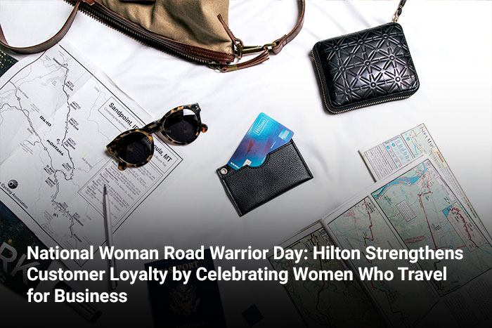 National Woman Road Warrior Day: Hilton Strengthens Customer Loyalty by Celebrating Women Who Travel for Business 