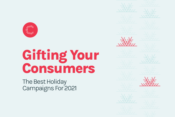 Gifting Your Consumers The Best Holiday Campaigns For 2021