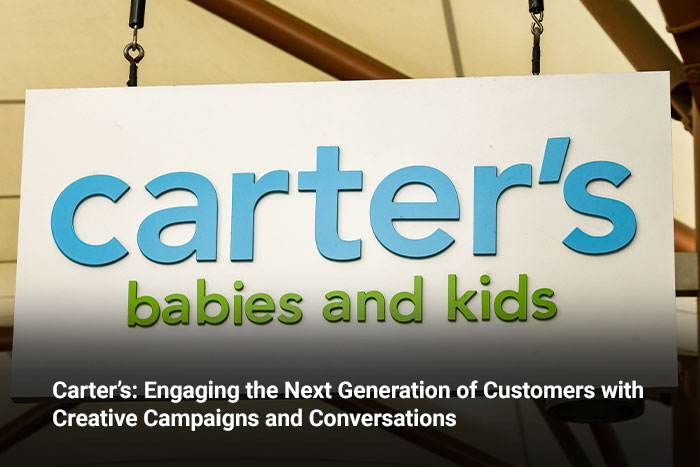 Carter’s: Engaging the Next Generation of Customers with Creative Campaigns and Conversations 