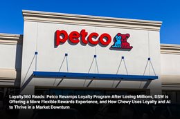 Loyalty360 Reads: Petco Revamps Loyalty Program After Losing Millions, DSW is Offering a More Flexib